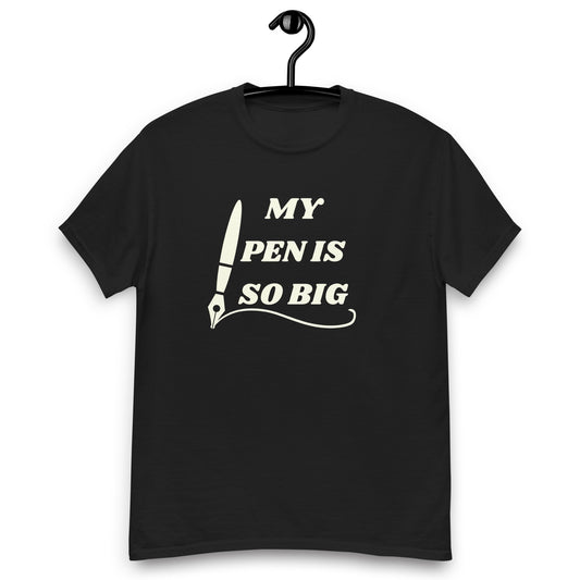 MY PEN-IS SO BIG T-SHIRT