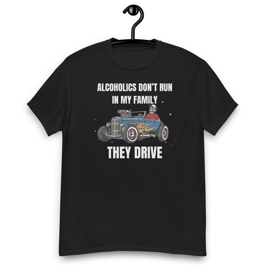 ALCOHOLICS DON'T RUN IN MY FAMILT T-SHIRT