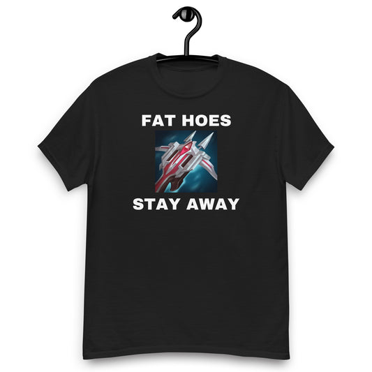 FAT HOES STAY AWAY T-SHIRT