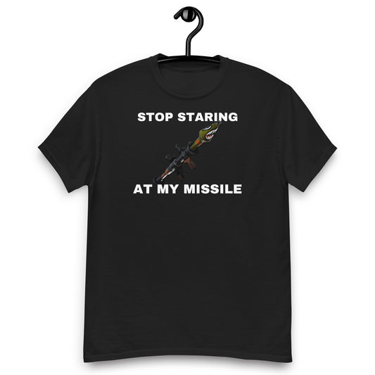 STOP STARING AT MY MISSILE T-SHIRT