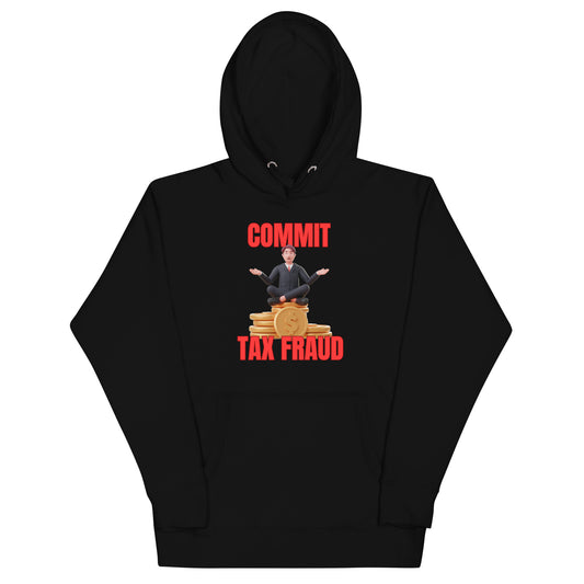 Commit Tax Fraud Hoodie 